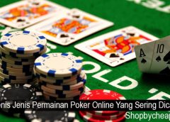 Jenis Jenis Permainan Poker Online Yang Sering Dicari